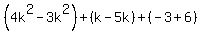 %284k%5E2-3k%5E2%29%2B%28k-5k%29%2B%28-3%2B6%29