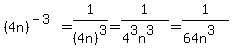 %284n%29%5E%28-3%29=1%2F%284n%29%5E3=1%2F%284%5E3n%5E3%29=1%2F%2864n%5E3%29