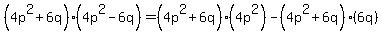 %284p%5E2+%2B+6q%29%284p%5E2+-+6q%29=%284p%5E2%2B6q%29%284p%5E2%29-%284p%5E2%2B6q%29%286q%29