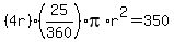 %284r%29%2825%2F360%29pi%2Ar%5E2=350