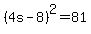 %284s-8%29%5E2=81