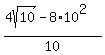 %284sqrt%2810%29-8%2A10%5E2%29%2F10