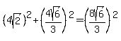 %284sqrt%282%29%29%5E2+%2B+%284sqrt%286%29%2F3%29%5E2+=+%288sqrt%286%29%2F3%29%5E2