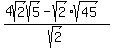 %284sqrt%282%29sqrt%285%29-sqrt%282%29sqrt%2845%29%29%2Fsqrt%282%29