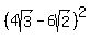 %284sqrt%283%29+-+6sqrt%282%29%29%5E2