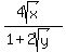 %284sqrt%28x%29%29%2F%281%2B+2sqrt%28y%29%29