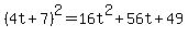 %284t%2B7%29%5E2=16t%5E2%2B56t%2B49