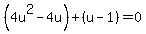 %284u%5E2-4u%29%2B%28u-1%29=0