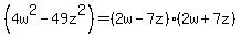 %284w%5E2-49z%5E2%29=%282w-7z%29%282w%2B7z%29