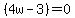 %284w-3%29=0