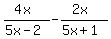 %284x%29%2F%285x-2%29-%282x%29%2F%285x%2B1%29
