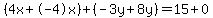 %284x%2B-4x%29%2B%28-3y%2B8y%29=15%2B0