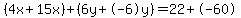 %284x%2B15x%29%2B%286y%2B-6y%29=22%2B-60