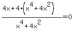 %284x%2B4%28x%5E4%2B4x%5E2%29%29%2F%28x%5E4%2B4x%5E2%29=0