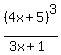 %284x%2B5%29%5E3%2F%283x%2B1%29