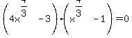 %284x%5E%284%2F3%29+-+3%29%28x%5E%284%2F3%29+-+1%29+=+0