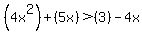 %284x%5E2%29%2B%285x%29%3E%283%29-4x