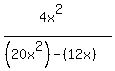 %284x%5E2%29%2F%28%2820x%5E2%29-%2812x%29%29