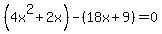 %284x%5E2%2B2x%29-%2818x+%2B9%29=0