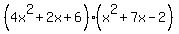 %284x%5E2%2B2x%2B6%29%28x%5E2%2B7x-2%29