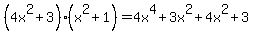 %284x%5E2%2B3%29%28x%5E2%2B1%29=4x%5E4%2B3x%5E2%2B4x%5E2%2B3
