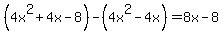 %284x%5E2%2B4x-8%29-%284x%5E2-4x%29=8x-8