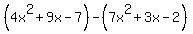 %284x%5E2%2B9x-7%29-%287x%5E2%2B3x-2%29