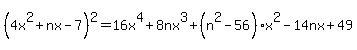 %284x%5E2%2Bnx-7%29%5E2+=+16x%5E4%2B8nx%5E3%2B%28n%5E2-56%29x%5E2-14nx%2B49