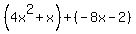 %284x%5E2%2Bx%29%2B%28-8x-2%29