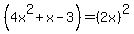 %284x%5E2%2Bx-3%29=%282x%29%5E2