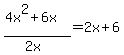 %284x%5E2+%2B+6x%29+%2F+%282x%29+=+2x+%2B+6
