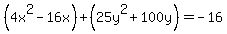%284x%5E2-16x%29%2B%2825y%5E2%2B100y%29=-16