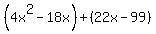 %284x%5E2-18x%29%2B%2822x-99%29