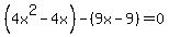 %284x%5E2-4x%29-%289x-9%29=0