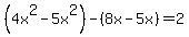 %284x%5E2-5x%5E2%29-%288x-5x%29+=+2