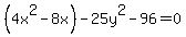 %284x%5E2-8x%29-25y%5E2-96=0