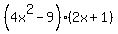 %284x%5E2-9%29%282x%2B1%29