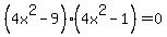 %284x%5E2-9%29%284x%5E2-1%29=0