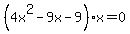 %284x%5E2-9x-9%29x=0+