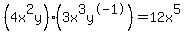 %284x%5E2y%29%283x%5E3y%5E-1%29=12x%5E5