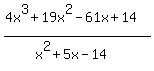 %284x%5E3%2B19x%5E2-61x%2B14%29%2F%28x%5E2%2B5x-14%29