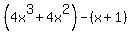 %284x%5E3%2B4x%5E2%29-%28x%2B1%29