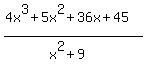 %284x%5E3%2B5x%5E2%2B36x%2B45%29%2F%28x%5E2%2B9%29