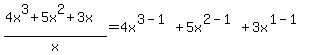%284x%5E3%2B5x%5E2%2B3x+%29%2F+x=4x%5E%283-1%29%2B5x%5E%282-1%29%2B3x%5E%281-1%29
