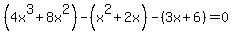 %284x%5E3%2B8x%5E2%29-%28x%5E2%2B2x%29-%283x%2B6%29=0