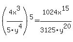 %284x%5E3%2F5y%5E4%29%5E5+=+1024x%5E15%2F3125y%5E20
