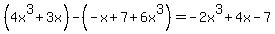 %284x%5E3+%2B+3x%29+-+%28-x%2B7%2B6x%5E3%29=-2x%5E3%2B4x-7