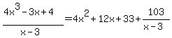%284x%5E3-3x%2B4%29%2F%28x-3%29=4x%5E2%2B12x%2B33%2B103%2F%28x-3%29