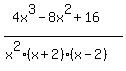 %284x%5E3-8x%5E2%2B16%29%2F%28x%5E2%28x%2B2%29%28x-2%29%29