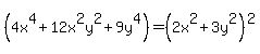 %284x%5E4+%2B+12x%5E2y%5E2+%2B9y%5E4%29+=+%282x%5E2%2B3y%5E2%29%5E2